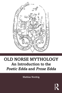 Old Norse Mythology : An Introduction to the Poetic Edda and Prose Edda
