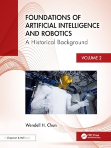 Foundations Of Artificial Intelligence And Robotics : Volume 2 A Historical Background