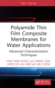 Polyamide Thin Film Composite Membranes for Water Applications : Advanced Characterization Techniques