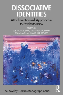 Dissociative Identities : Attachment-based Approaches to Psychotherapy