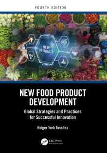 New Food Product Development : Global Strategies and Practices for Successful Innovation