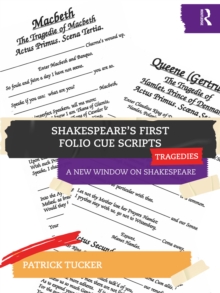 Shakespeares First Folio Cue Scripts  Tragedies : A New Window on Shakespeare