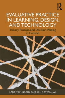 Evaluative Practice in Learning, Design, and Technology : Theory, Process, and Decision-Making in Context