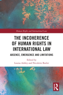 The Incoherence of Human Rights in International Law : Absence, Emergence and Limitations