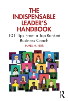 The Indispensable Leader's Handbook : 101 Tips From a Top-Ranked Business Coach