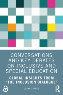 Conversations and Key Debates on Inclusive and Special Education : Global Insights from The Inclusion Dialogue