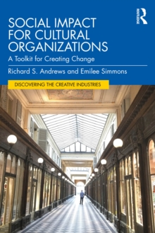 Social Impact for Cultural Organizations : A Toolkit for Creating Change