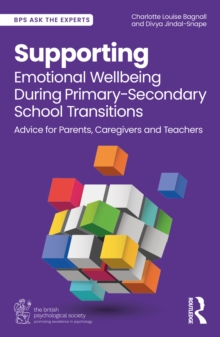 Supporting Emotional Wellbeing During Primary-Secondary School Transitions : Advice for Parents, Caregivers and Teachers