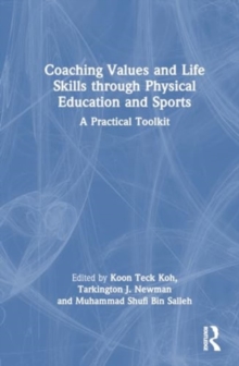 Coaching Values and Life Skills through Physical Education and Sports : A Practical Toolkit