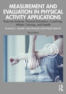 Measurement and Evaluation in Physical Activity Applications : Exercise Science, Physical Education, Coaching, Athletic Training, and Health