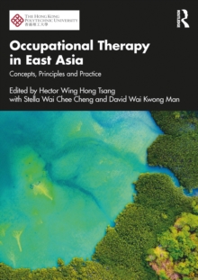 Occupational Therapy in East Asia : Concepts, Principles and Practice