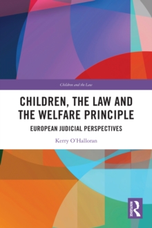 Children, the Law and the Welfare Principle : European Judicial Perspectives