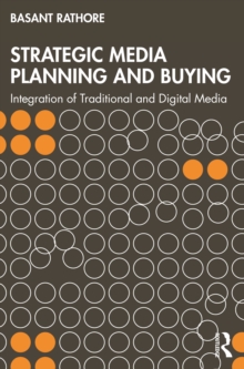 Strategic Media Planning and Buying : Integration of Traditional and Digital Media