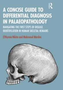 A Concise Guide to Differential Diagnosis in Palaeopathology : Navigating the First Steps of Disease Identification in Human Skeletal Remains