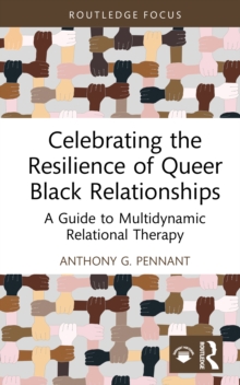 Celebrating the Resilience of Queer Black Relationships : A Guide to Multidynamic Relational Therapy