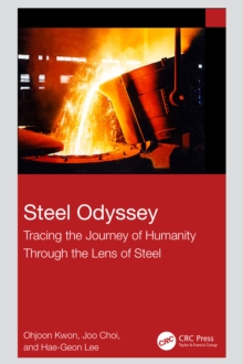 Steel Odyssey : Tracing the Journey of Humanity Through the Lens of Steel