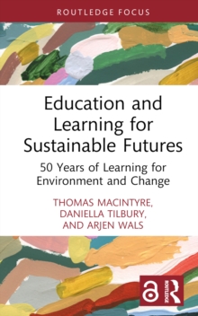 Education and Learning for Sustainable Futures : 50 Years of Learning for Environment and Change