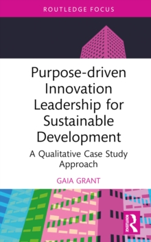 Purpose-driven Innovation Leadership for Sustainable Development : A Qualitative Case Study Approach