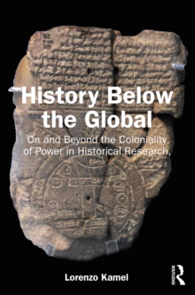 History Below the Global : On and Beyond the Coloniality of Power in Historical Research