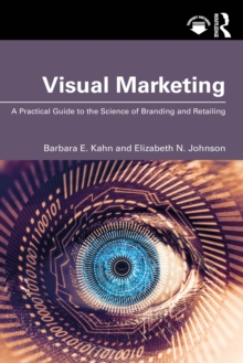 Visual Marketing : A Practical Guide to the Science of Branding & Retailing