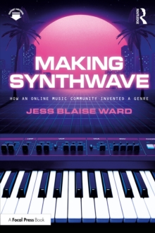 Making Synthwave : How an Online Music Community Invented a Genre