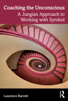 Coaching the Unconscious : A Jungian Approach to Working with Symbol