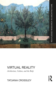 Virtual Reality : Architecture, Culture, and the Body