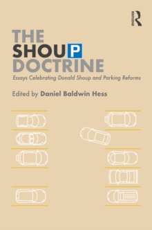 The Shoup Doctrine : Essays Celebrating Donald Shoup and Parking Reforms