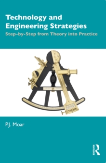 Technology and Engineering Strategies : Step-by-Step from Theory into Practice