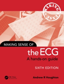 Making Sense Of The ECG : A Hands-On Guide