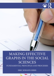 Making Effective Graphs in the Social Sciences : Fundamental Principles and Processes