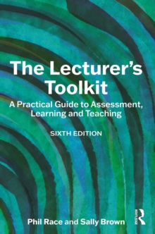 The Lecturer's Toolkit : A Practical Guide to Assessment, Learning and Teaching