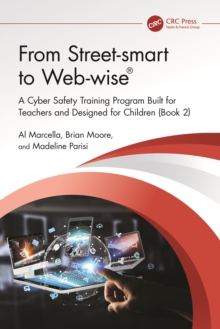 From Street-smart to Web-wise : A Cyber Safety Training Program Built for Teachers and Designed for Children (Book 2)