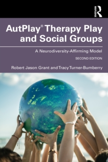 AutPlay Therapy Play and Social Groups : A Neurodiversity-Affirming Model