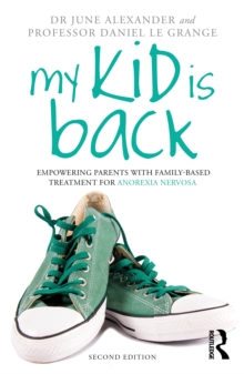My Kid is Back : Empowering Parents with Family-Based Treatment for Anorexia Nervosa