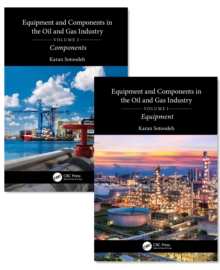 Equipment and Components in the Oil and Gas Industry : A Two Volume Set