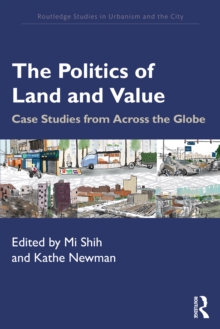 The Politics of Land and Value : Case Studies from Across the Globe