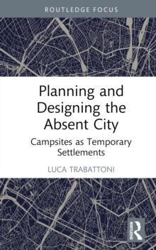 Planning and Designing the Absent City : Campsites as Temporary Settlements