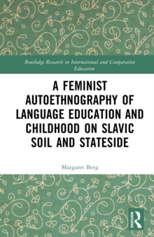 A Feminist Autoethnography of Language Education and Childhood on Slavic Soil and Stateside