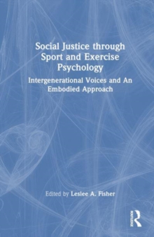 Social Justice Through Sport And Exercise Psychology : Intergenerational Voices And An Embodied Approach