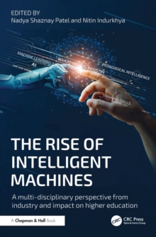 The Rise Of Intelligent Machines : A Multi-disciplinary Perspective From Industry And Impact On Higher Education