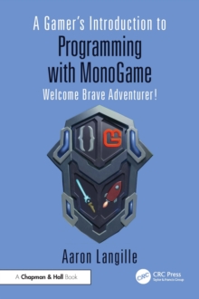 A Gamer's Introduction to Programming with MonoGame : Welcome Brave Adventurer!