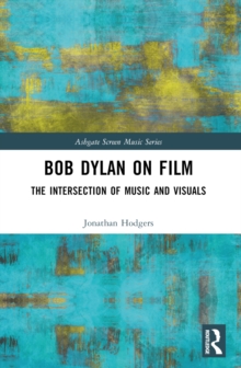Bob Dylan on Film : The Intersection of Music and Visuals
