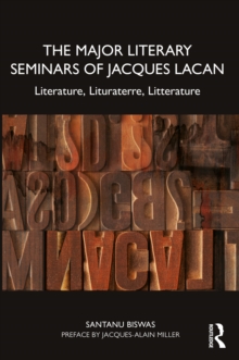 The Major Literary Seminars of Jacques Lacan : Literature, Lituraterre, Litterature