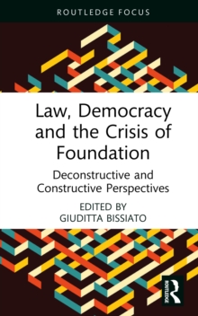 Law, Democracy and the Crisis of Foundation : Deconstructive and Constructive Perspectives