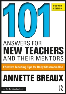 101 Answers for New Teachers and Their Mentors : Effective Teaching Tips for Daily Classroom Use