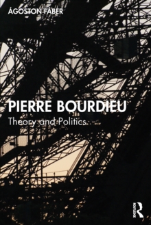 Pierre Bourdieu : Theory and Politics