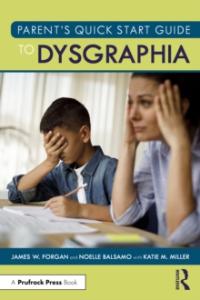 Parents Quick Start Guide to Dysgraphia