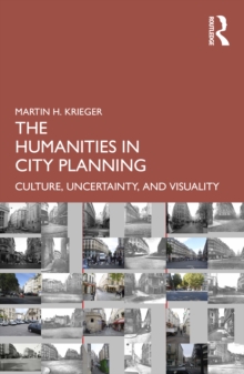 The Humanities in City Planning : Culture, Uncertainty, and Visuality