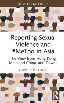 Reporting Sexual Violence and #MeToo in Asia : The View from Hong Kong, Mainland China, and Taiwan